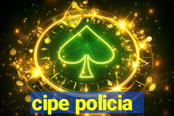 cipe policia