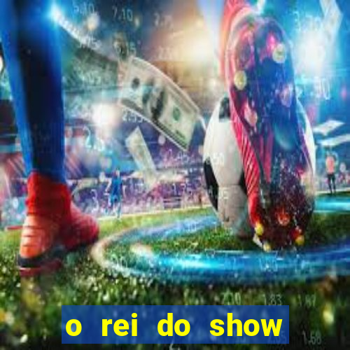 o rei do show filme completo dublado topflix