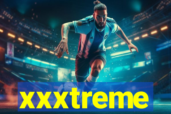 xxxtreme