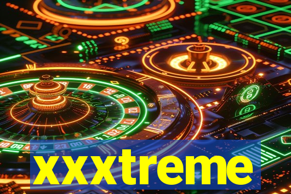 xxxtreme