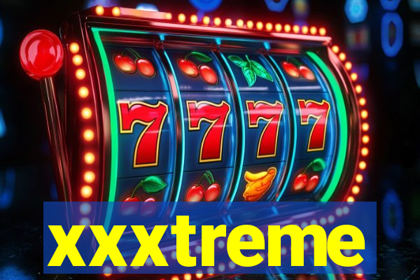 xxxtreme