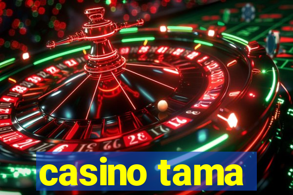 casino tama