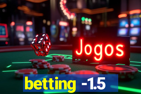 betting -1.5