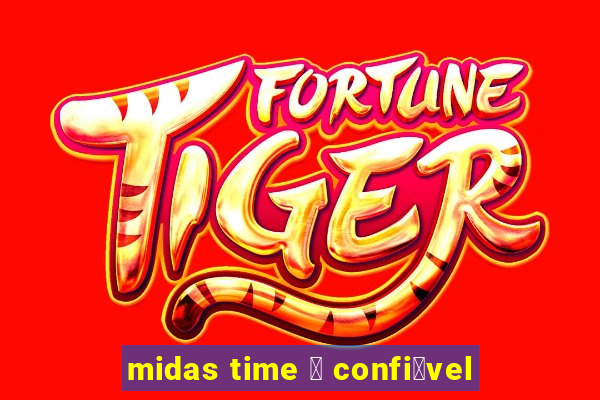 midas time 茅 confi谩vel