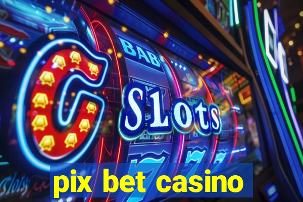 pix bet casino