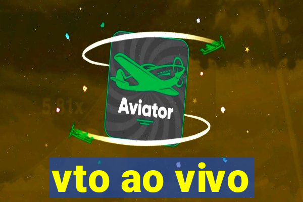 vto ao vivo