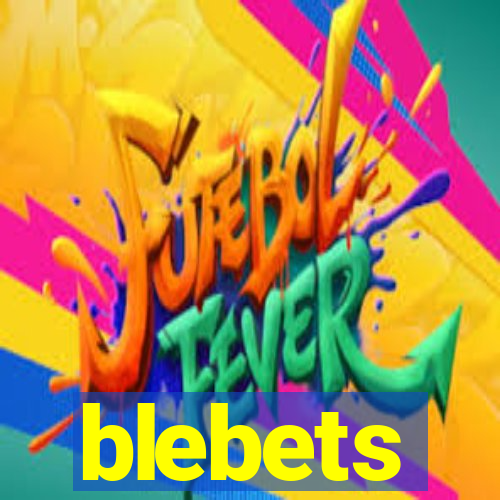 blebets