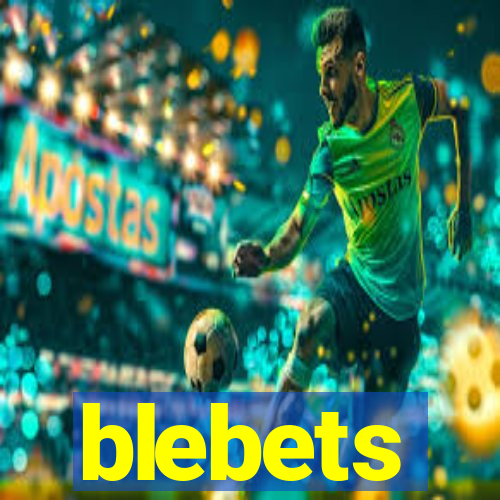 blebets