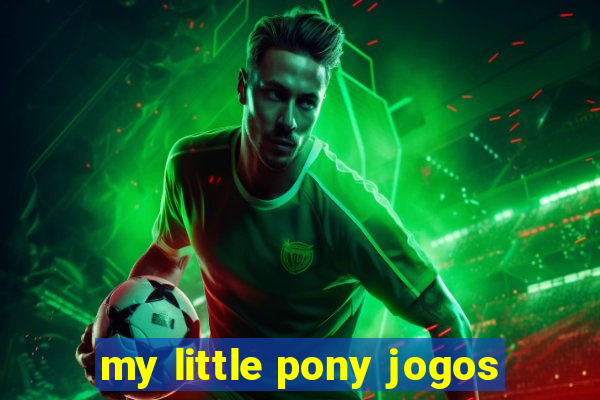 my little pony jogos