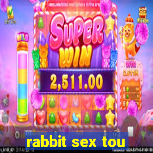 rabbit sex tou