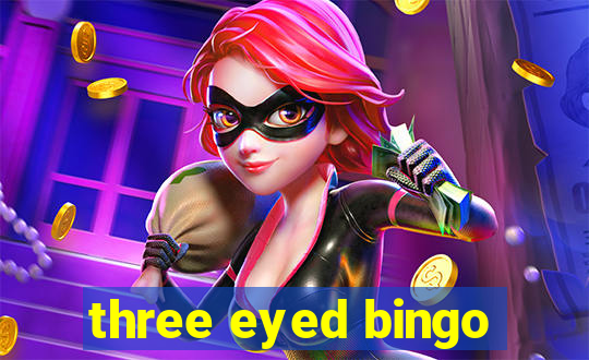 three eyed bingo