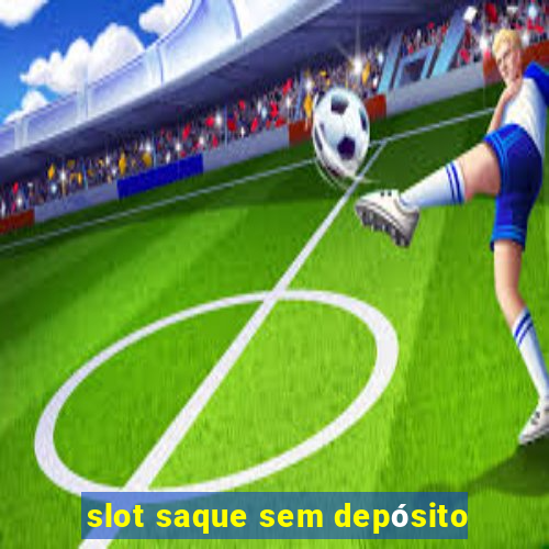 slot saque sem depósito