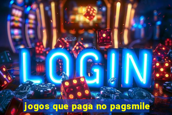 jogos que paga no pagsmile