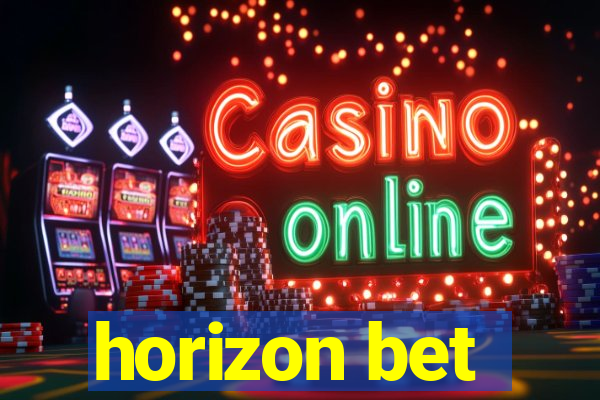 horizon bet