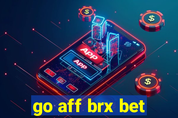 go aff brx bet