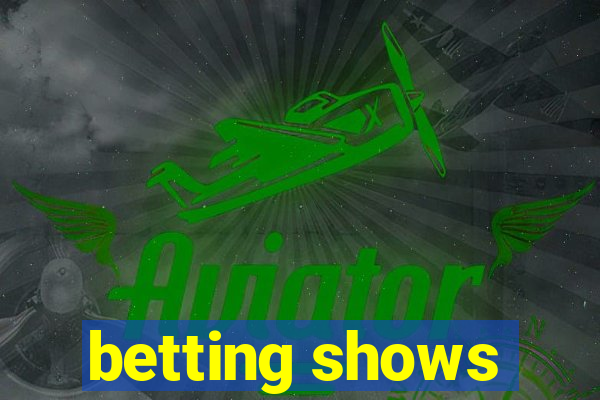 betting shows