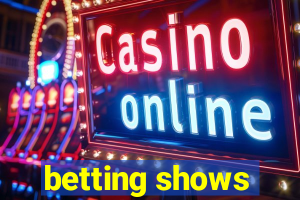 betting shows