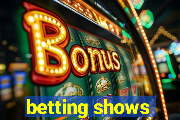 betting shows