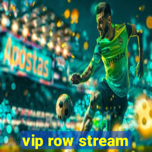 vip row stream