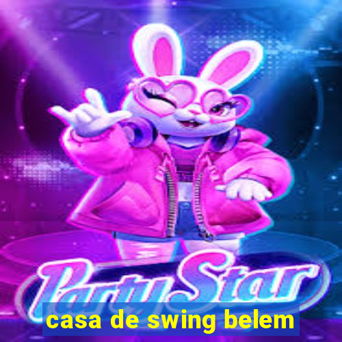 casa de swing belem