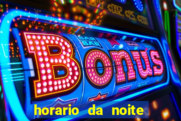 horario da noite fortune tiger