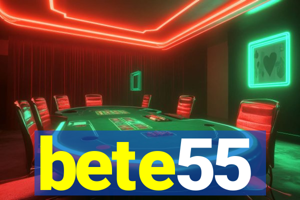 bete55