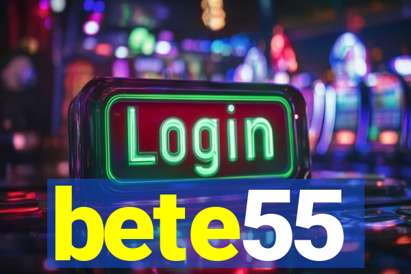 bete55