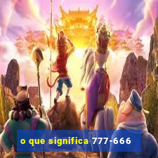 o que significa 777-666