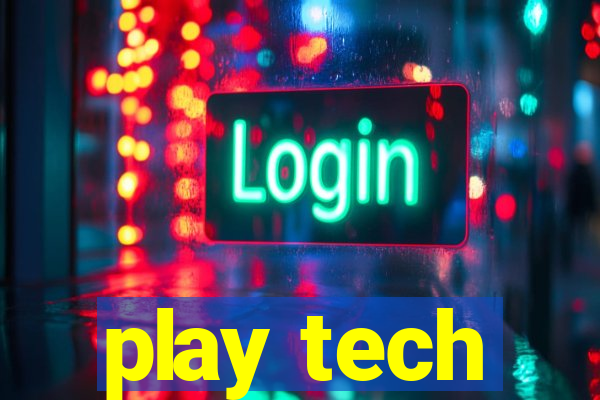 play tech