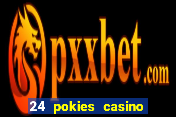 24 pokies casino no deposit bonus codes