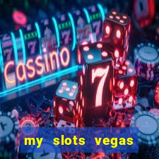 my slots vegas casino online