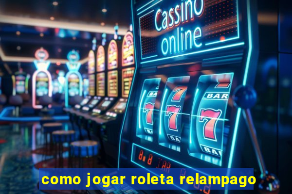 como jogar roleta relampago