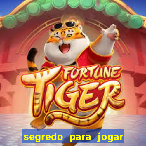 segredo para jogar no tigre