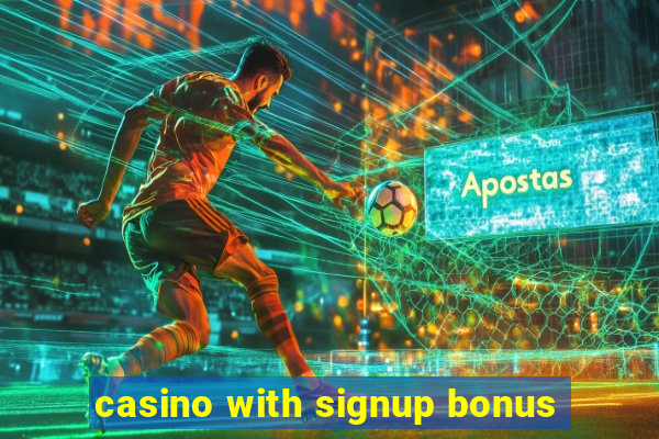 casino with signup bonus