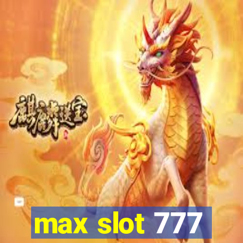 max slot 777