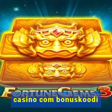 casino com bonuskoodi