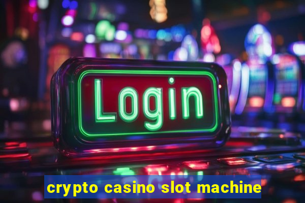 crypto casino slot machine