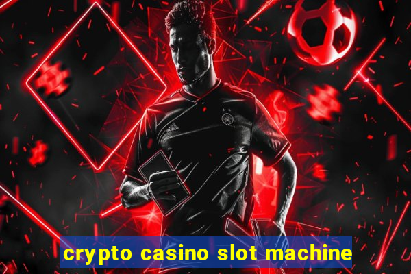 crypto casino slot machine