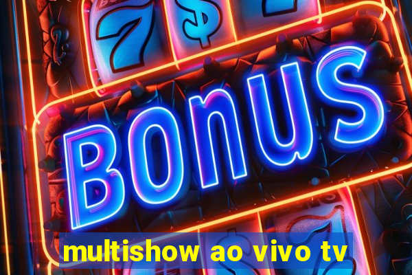 multishow ao vivo tv