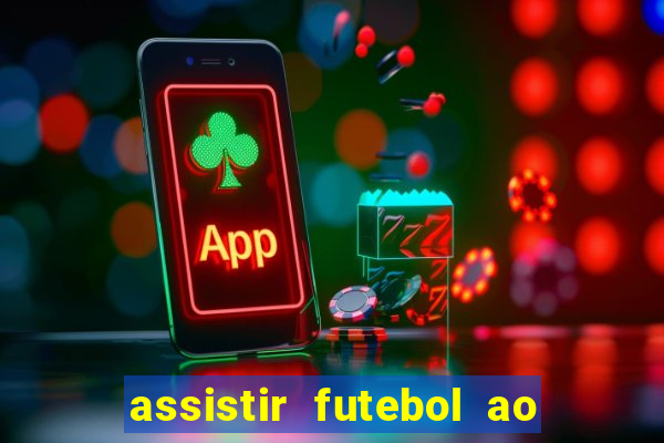 assistir futebol ao vivo multi multicanal