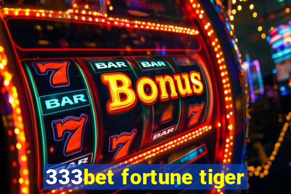 333bet fortune tiger