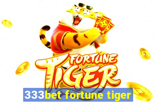 333bet fortune tiger