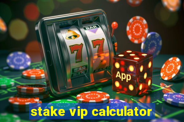 stake vip calculator