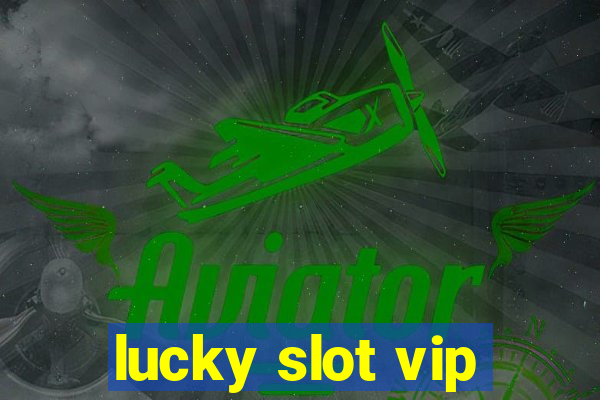 lucky slot vip