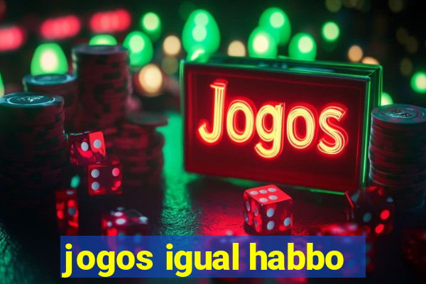 jogos igual habbo