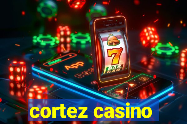 cortez casino