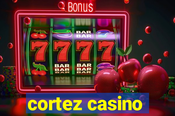 cortez casino