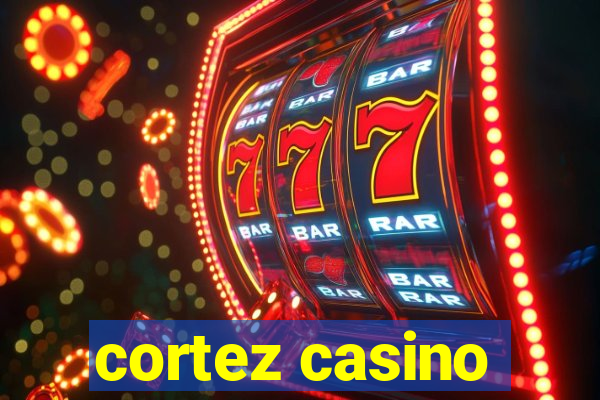 cortez casino