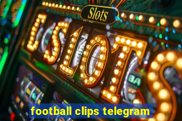 football clips telegram