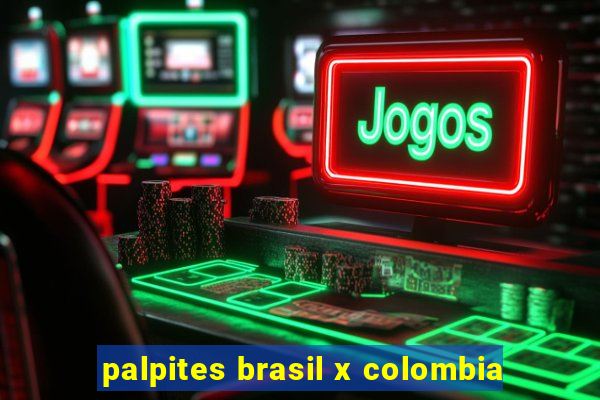 palpites brasil x colombia